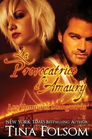 La provocatrice d'Amaury (Les Vampires Scanguards - Tome 2) de Tina Folsom