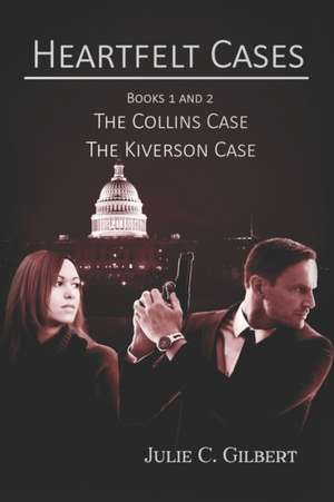 Heartfelt Cases Books 1 and 2: The Collins Case The Kiverson Case de Julie C. Gilbert