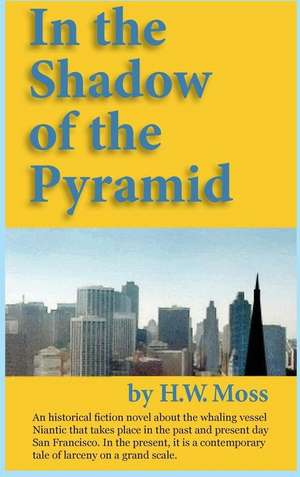 In the Shadow of the Pyramid de H. W. Moss