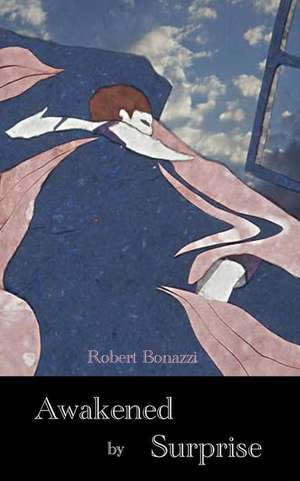 Awakened by Surprise de Robert Bonazzi