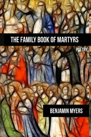 The Family Book of Martyrs de Benjamin Myers