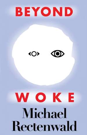 Beyond Woke de Michael Rectenwald