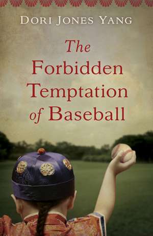 The Forbidden Temptation of Baseball de Dori Jones Yang