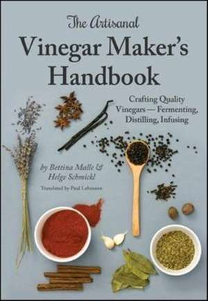 The Artisanal Vinegar Maker's Handbook de Bettina Malle