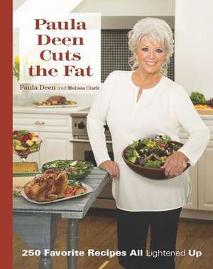 Paula Deen Cuts the Fat: 250 Recipes Lightened Up de Paula Deen