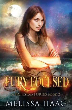 Fury Focused de Melissa Haag