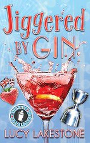 Jiggered by Gin de Lucy Lakestone