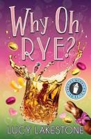 Why Oh Rye? de Lucy Lakestone