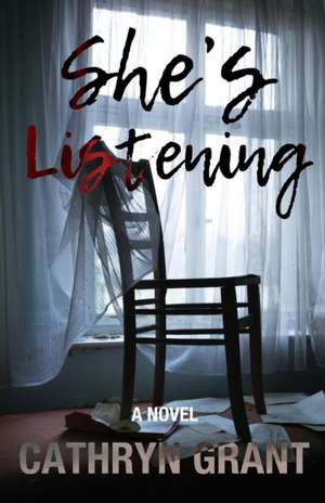 She's Listening (A Psychological Thriller) de Cathryn Grant