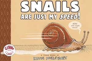 Snails Are Just My Speed! de Kevin McCloskey