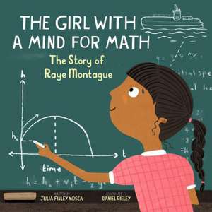 The Girl With a Mind for Math: The Story of Raye Montague de Julia Finley Mosca