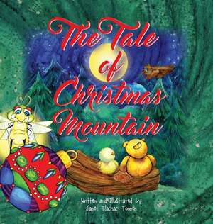 The Tale of Christmas Mountain de Janet Tlachac-Toonen