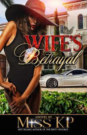 A Wife's Betrayal de Miss KP