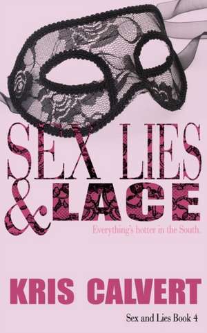 Sex, Lies & Lace de Kris Calvert