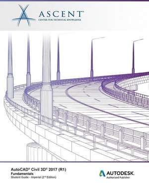 AutoCAD Civil 3D 2017 (R1) Fundamentals de Ascent - Center for Technical Knowledge