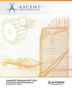 AutoCAD Electrical 2017 (R1): Fundamentals with NFPA Standards: Autodesk Authorized Publisher de Ascent -. Center For Technical Knowledge