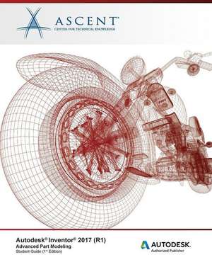 Autodesk Inventor 2017 (R1): Advanced Part Modeling: Autodesk Authorized Publisher de Ascent -. Center For Technical Knowledge