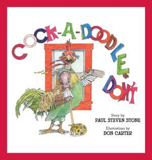 Cock-A-Doodle-Don't de Paul Steven Stone