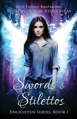 Swords & Stilettos de Kristin D van Risseghem