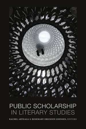 Public Scholarship in Literary Studies de Rachel Arteaga