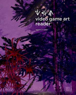 Video Game Art Reader: Volume 3 de Tiffany Funk