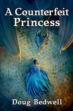 A Counterfeit Princess de Doug Bedwell