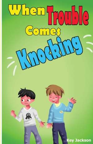 When Trouble Comes Knocking de Keundrey Jackson