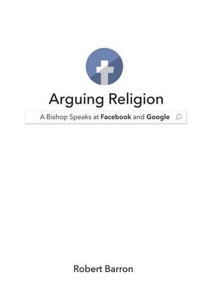 Arguing Religion de Robert Barron