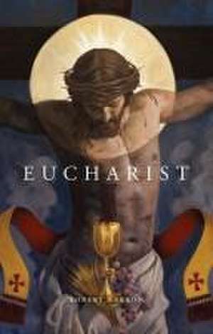 Eucharist de Robert Barron