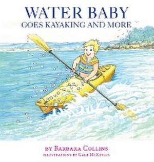 Water Baby Goes Kayaking and More de Barbara Collins