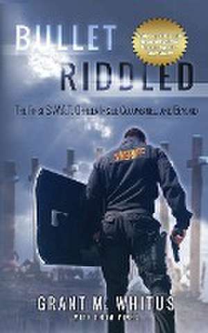 Whitus, S: Bullet Riddled de Sergeant Grant Whitus