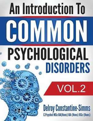 An Introduction to Common Psychological Disorders: Volume 2 de Delroy Constantine-Simms