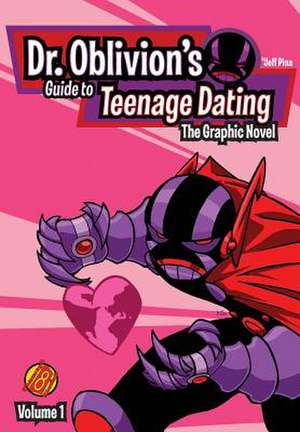 Dr. Oblivion's Guide to Teenage Dating: Vol. 1 de Jeff Pina