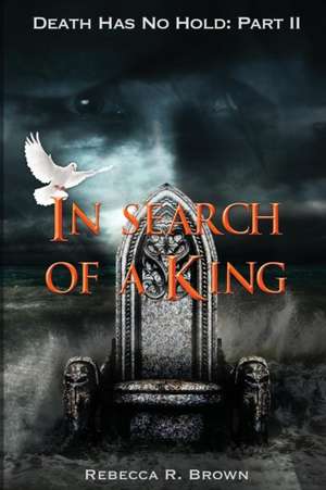 In Search of a King de Rebecca R. Brown