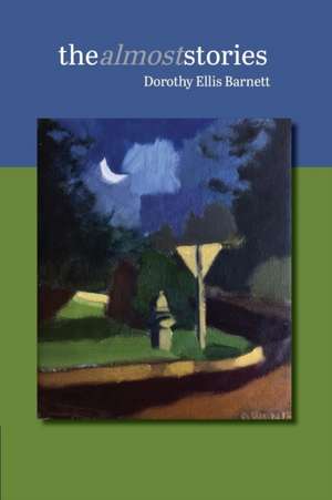 the almost stories de Dorothy Ellis Barnett