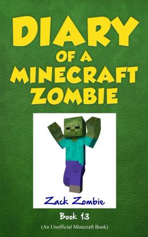 Diary of a Minecraft Zombie, Book 13 de Zack Zombie