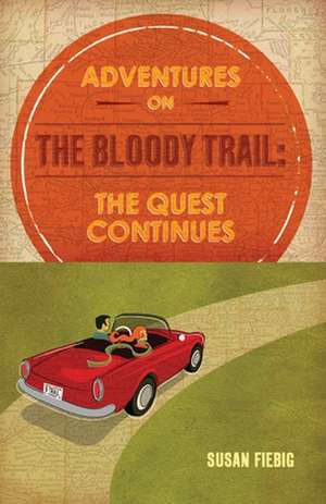 Adventures on the Bloody Trail de Susan Fiebig