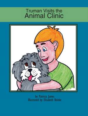 Truman Visits the Animal Clinic de Patricia James