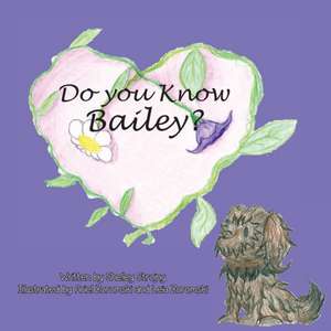 Do you Know Bailey? de Shelley Strojny