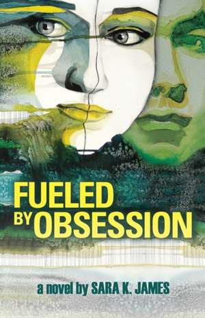 Fueled By Obsession de Sara K. James