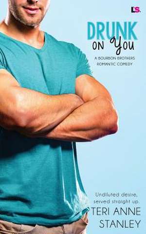 Drunk on You de Teri Anne Stanley