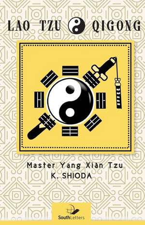 Lao Tzu Qigong: Master Yang Xian Tzu de Kenichi Shioda