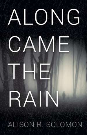 Along Came the Rain de Alison R. Solomon