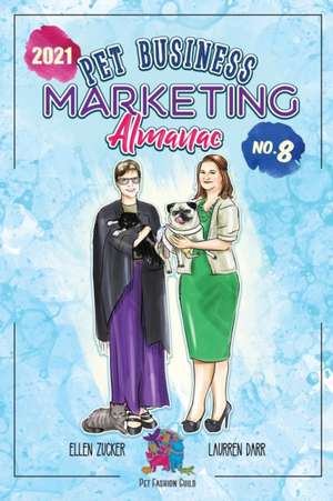 Pet Business Marketing Almanac 2021 de Laurren Darr