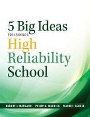 Five Big Ideas for Leading a High Reliability School de Robert J Marzano