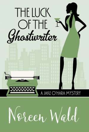 The Luck of the Ghostwriter: How a Simple Technology Creates Better Meetings de Noreen Wald