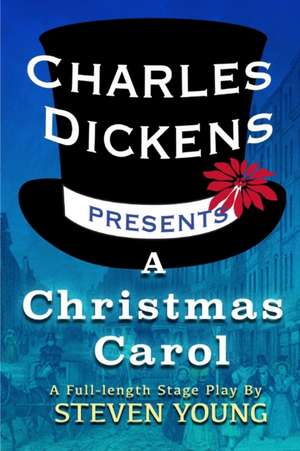 Charles Dickens Presents A Christmas Carol de Steven Young