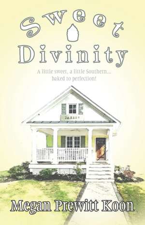 Sweet Divinity de Megan Prewitt Koon