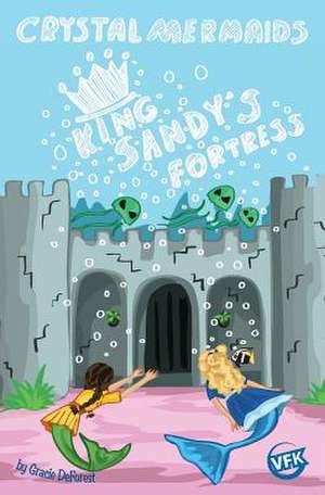 Crystal Mermaids - King Sandy's Fortress de Gracie DeForest