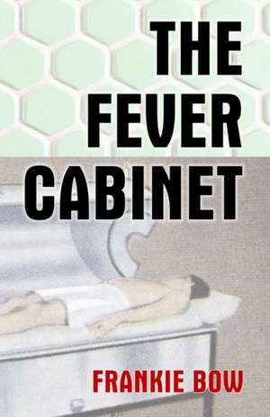 The Fever Cabinet de Frankie Bow